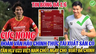 CỰC NÓNG: VĂN HẬU CHÍNH THỨC TÁI XUẤT SÂN CỎ, TÂN HLV U23 VIỆT NAM CHỐT SUẤT CHO ĐÁ CHÍNH Ở VCK