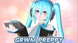 GRWM PREPPY  (Hatsune Miku)