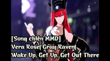 [Song chiến MMD] Vera Rose| Gray Raven| Wake Up, Get Up, Get Out There