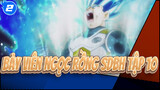 Bảy Viên Ngọc Rồng SDBH Tập 10|Đánh trả đi, Goku & Vegeta!_2