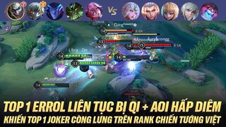 TOP 1 ERROL LIÊN TỤC BỊ HẤP DIÊM ĐẾN NGẠT THỞ KHIẾN TOP 1 JOKER PHẢI CÒNG LƯNG TRÊN RANK CHIẾN TƯỚNG