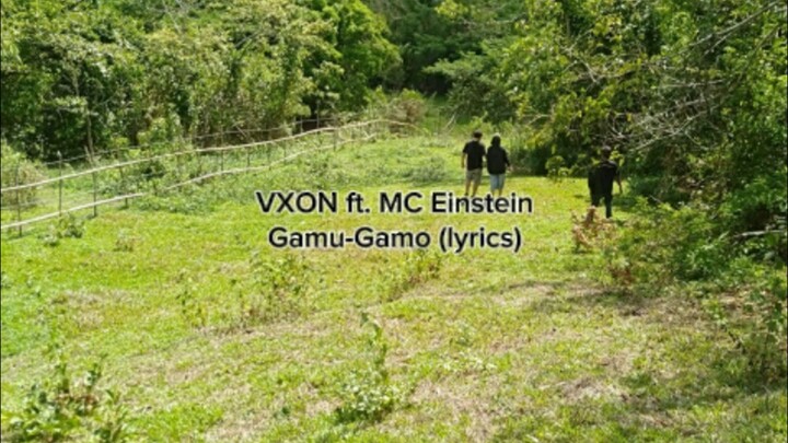 Gamu-Gamo [Lyrics] - VXON ft. MC Einstein