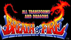 Breath Of Fire I And II - All Transforms Dragons