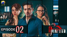 Jurm | Episode 02 | Wahaj Ali - Durefishan Saleem - Tooba Siddiqui | Har Pal Geo