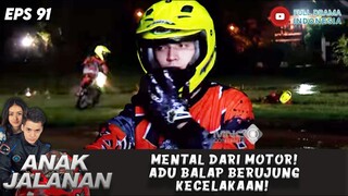 MENTAL DARI MOTOR! ADU BALAP BERUJUNG KECELAKAAN! - ANAK JALANAN EPS 91