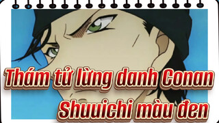 Thám tử lừng danh Conan
Shuuichi màu đen