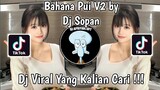 DJ BAHANA PUI V2 BY DJ SOPAN VIRAL TIK TOK TERBARU 2023 YANG KALIAN CARI !