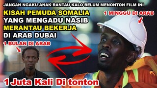 BERTAHAN HIDUP DI KEMEWAHAN KOTA DUBAI ARAB - Alur Cerita Film Pemuda Somalia Bekerja Di Arab Dubai