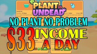 EARN WITHOUT PLANT $33 A DAY IN PLANTS VS UNDEAD