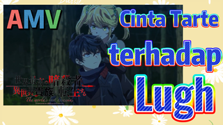 [Reincarnated Assassin]AMV | Cinta Tarte terhadap Lugh