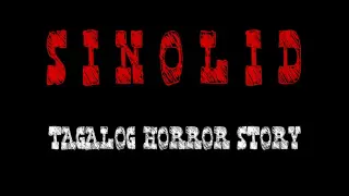 TAGALOG HORROR STORY | SINOLID | HORROR TRUE STORY