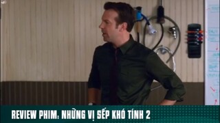 REVIEW PHIM: NHỮNG VỊ SẾP KHÓ TÍNH 2 ( phần 3 ) #reviewphimhay