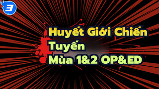 Huyết Giới Chiến Tuyến| Mùa 1&2 OP&ED_3