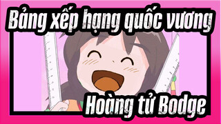 Bảng xếp hạng quốc vương|[Bodge] Hoàng tử Bodge