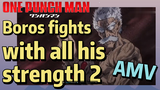 [One-Punch Man]  AMV |  Boros fights with all his strength 2