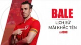 Gareth Bale: MƠ LỚN một lần để lịch sử mãi KHẮC TÊN