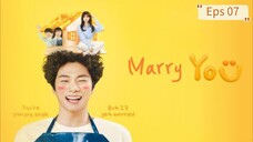 Marry You Eps 07 [SUB INDO]