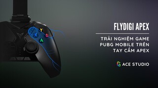 Trải nghiệm game Pubg Mobile trên tay cầm Flydigi Apex
