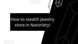 How to stealth Jewelry store in notoriety! - Made with Clipchamp