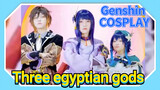 [Genshin Impact COSPLAY] Three egyptian gods