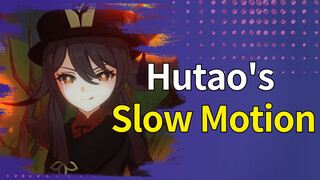 Hutao's Slow Motion