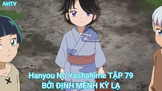 Hanyou No Yashahime TẬP 79-BỞI ĐỊNH MỆNH KỲ LẠ