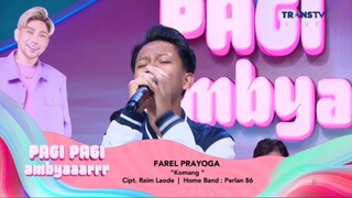 Pagi Pagi Ambyar - Senin 28 April 2025 | FAREL PRAYOGA (Komang)