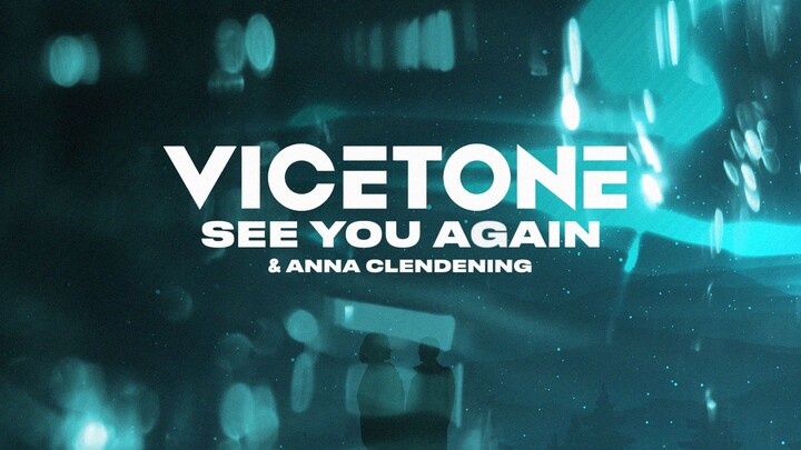 Vicetone & Anna Clendening - See You Again (官方歌词视频)