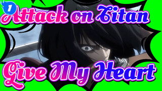 Attack on Titan
Give My Heart！_1