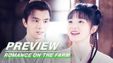 EP15 Preview | Romance on the Farm | 田耕纪 | iQIYI
