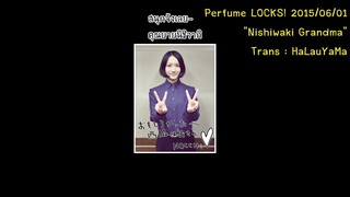 [itHaLauYaMa] 20150601 Perfume LOCKS Nishiwaki Grandma TH