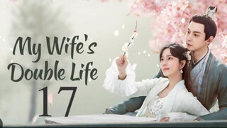 My Wifes Double Life Ep 17 Eng Sub Chinese Drama 2024