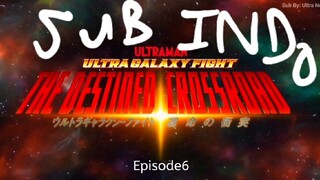 ULTRA GALAXY FIGHT THE DESTINED CROSSROAD EPISODE 6 SUB INDO FULL HD 1080p