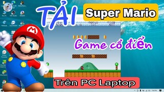 Cách Tải Game Super Mario Cổ Điển Trên Máy Tính Mới Nhất 2021 | Game Cổ Điển #1