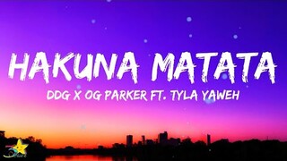 DDG x OG Parker - Hakuna Matata (Lyrics) feat. Tyla Yaweh | Back in the day i was broke w/ no dollar