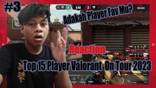 Reaction Top 15 Player Valorant On Tour 2023 - Adakah Player Fav Mu? #3