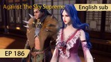 [Eng Sub] Against The Sky Supreme episode 186