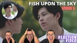 ปลาบนฟ้า Fish upon the sky | EP.9 REACTION VIDEO