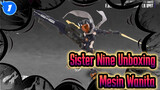 Sister Nine Unboxing
Mesin Wanita_1