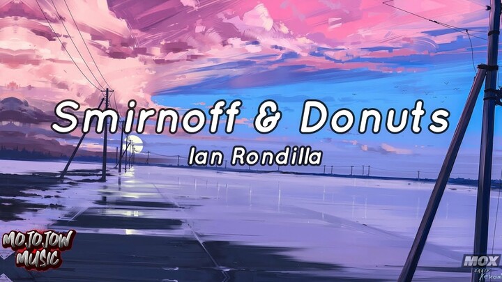 Smirnoff & Donuts - Ian Rondilla ( Lyric by Mojojow Music )