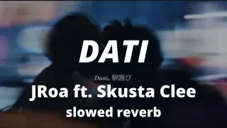 Dati - JRoa ft. Skusta Clee ( slowed + reverb )
