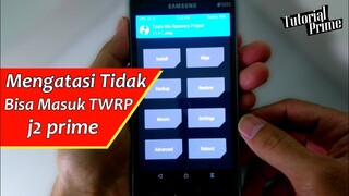 Cara mengatasi tidak bisa masuk twrp - samsung j2 prime