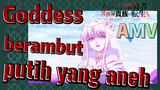[Reincarnated Assassin]AMV | Goddess berambut putih yang aneh