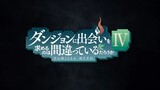 PV Adaptasi Anime "Danmachi IV : Shin Shou – Meikyuu-hen"