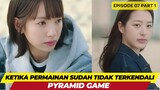 PYRAMID GAME - EPISODE 07 PART 1 - KETIKA PERMAINAN DILUAR KENDALI