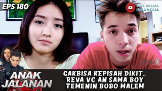 GAKBISA KEPISAH DIKIT, REVA VC AN SAMA BOY TEMENIN BOBO MALEM - ANAK JALANAN 180