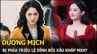 Dương Mịch bị phía Triệu Lệ Dĩnh bôi xấu khắp MXH?