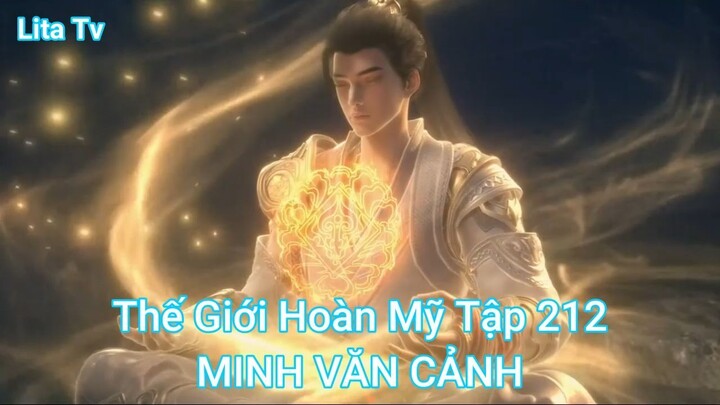 Thế Giới Hoàn Mỹ Tập 212-MINH VĂN CẢNH