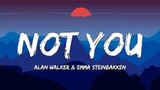 NOT YOU - Alan Walker & Emma Steinbakken [ Lyrics ] HD