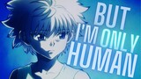 Killua Zoldyck [AMV] - But I'm only Human! - Hunter X Hunter